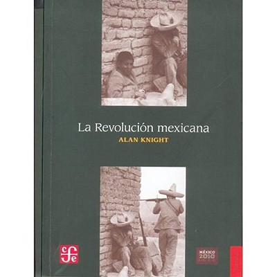 La Revolucion Mexicana: del Porfiriato al Nuevo Regimen Constitucional - Knight, Alan