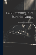 La Rhetorique Et Son Histoire...