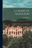 La Rome De Napolon: La Domination Franais  Rome De 1809  1814