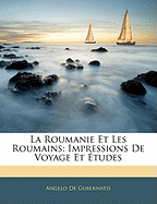 La Roumanie Et Les Roumains: Impressions de Voyage Et Etudes