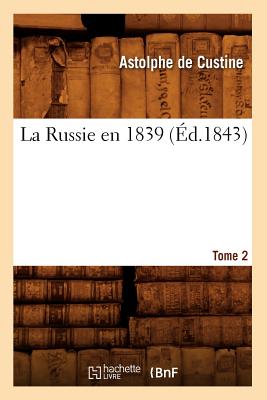 La Russie En 1839. Tome 2 (?d.1843) - Custine, Astolphe De