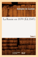 La Russie En 1839. Tome 4 (?d.1843)