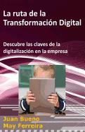 La ruta de la Transformaci?n Digital: Descubre las claves de la digitalizaci?n en la empresa