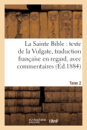 La Sainte Bible: Texte de la Vulgate, Traduction Franaise En Regard, Avec Commentaires Tome 2