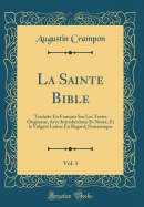 La Sainte Bible, Vol. 1: Traduite En Fran?ais Sur Les Textes Originaux, Avec Introductions Et Notes, Et La Vulgate Latine En Regard; Pentateuque (Classic Reprint)