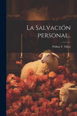 La Salvacion Personal.. - Tillett, Wilbur F (Wilbur Fisk) 185 (Creator)