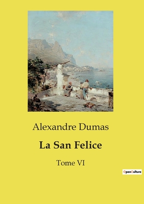 La San Felice: Tome VI - Dumas, Alexandre