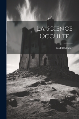 La Science Occulte... - Steiner, Rudolf