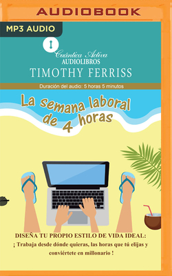 La Semana Laboral de 4 Horas (Narraci?n En Castellano) - Ferriss, Timothy, and Gonzalez, Daniel (Read by)