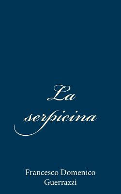 La Serpicina - Guerrazzi, Francesco Domenico