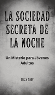 La Sociedad Secreta de la Noche: Un Misterio para Jvenes Adultos