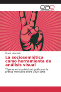 La sociosemi?tica como herramienta de anlisis visual