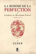 La Somme de la Perfection: ou l'Abrg du Magistre Parfait