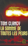 La Somme de Toutes Les Peurs - Clancy, Tom, and Clancy, T