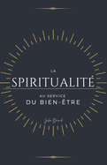 La Spiritualit? au service du Bien-?tre