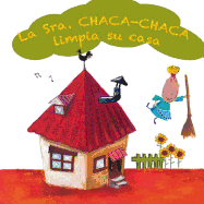 La Sra. Chaca-Chaca Limpia Su Casa