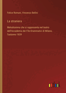 La straniera: Melodramma che si rappresenta nel teatro dell'Accademia dei Filo-Drammatici di Milano, l'autunno 1839