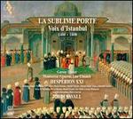 La Sublime Porte: Voix d'Istanbul 1400-1800