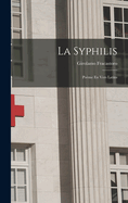 La Syphilis: Poeme En Vers Latins