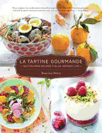 La Tartine Gourmande: Gluten-Free Recipes for an Inspired Life