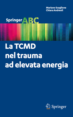 La Tcmd Nel Trauma Ad Elevata Energia - Scaglione, Mariano, and Andreoli, Chiara