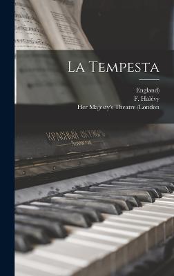 La Tempesta - Halvy, F, and Her Majesty's Theatre (London (Creator), and England)