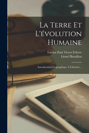 La Terre Et l'?volution Humaine: Introduction G?ographique ? l'Histoire...