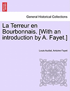 La Terreur En Bourbonnais. [With an Introduction by A. Fayet.] - Audiat, Louis, and Fayet, Antoine