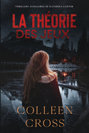 La thorie des Jeux: Crimes et enqutes: Thrillers judiciaires de Katerina Carter