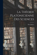 La thorie platonicienne des sciences