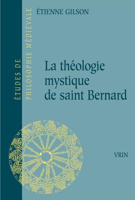 La Theologie Mystique de Saint Bernard - Gilson, Etienne