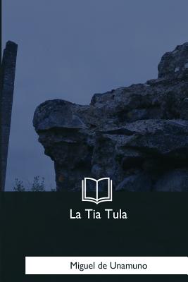 La Tia Tula - De Unamuno, Miguel