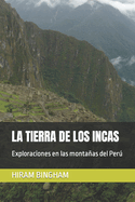 La Tierra de Los Incas: Exploraciones En Las Montaas del Per