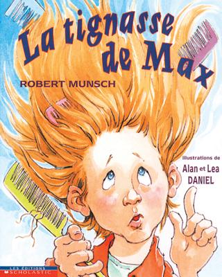 La Tignasse de Max - Munsch, Robert, and Daniel, Alan (Illustrator), and Daniel, Lea (Illustrator)