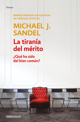 La Tirana del Mrito / The Tyranny of Merit: What's Become of the Common Good? - Sandel, Michael J