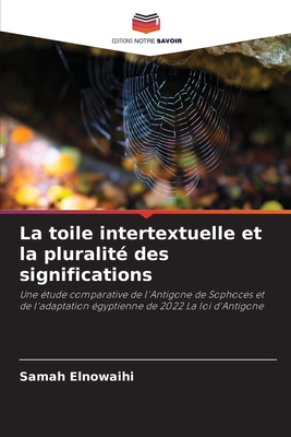 La toile intertextuelle et la pluralit? des significations - Elnowaihi, Samah