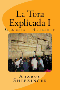 La Tora Explicada I: Genesis - Bereshit