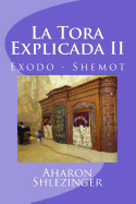 La Tora Explicada II: Exodo - Shemot