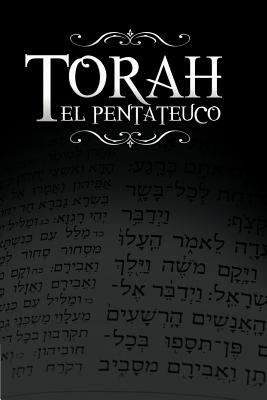 La Torah, El Pentateuco: Traduccion de La Torah Basada En El Talmud, El Midrash y Las Fuentes Judias Clasicas. - Rabino Isaac Weiss (Translated by)