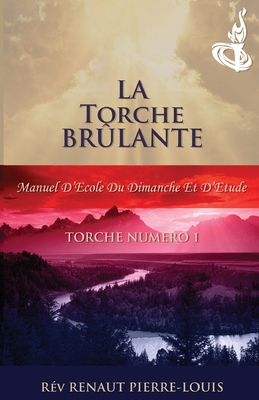 La Torche Br?lante: Torche Num?ro 1 - Pierre-Louis, Renaut