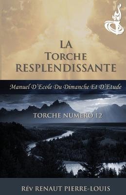 La Torche Resplendissante: Torche Numero 12 - Pierre-Louis, Renaut