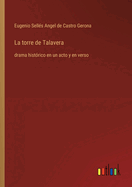 La torre de Talavera: drama hist?rico en un acto y en verso