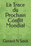 La Trace du Prochain Conflit Mondial