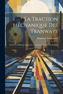 La Traction Mchanique Des Tranways: tude Des Diffrents Systmes. Comparaison Et Prix De Revient
