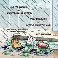 La Tragedia de Vasito de Plastico * the Tragedy of Little Plastic Cup
