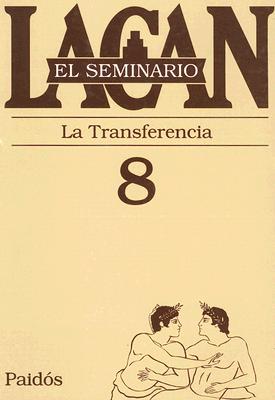 La Transferencia, 1960-1961 - Lacan, Jacques, Professor, and Miller, Jacques-Alain