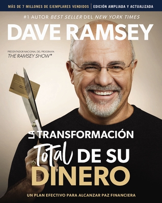 La Transformacin Total de Su Dinero Actualizada Y Ampliada: Un Plan Efectivo Para Alcanzar Paz Financiera - Ramsey, Dave