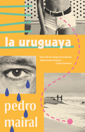 La Uruguaya / The Woman from Uruguay