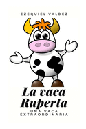La vaca Ruperta: Una vaca extraordinaria
