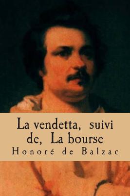 La vendetta, suivi de, La bourse: La comedie humaine - Ballin, G - Ph (Editor), and De Balzac, Honore